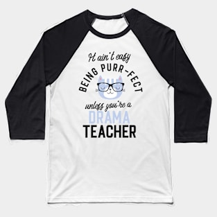 Drama Teacher Cat Gifts for Cat Lovers - It ain't easy being Purr Fect Baseball T-Shirt